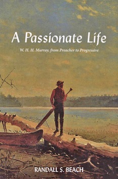 A Passionate Life: W. H. H. Murray, from Preacher to Progressive